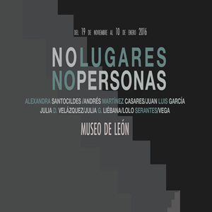 No Lugares, No Personas en el Museo de León