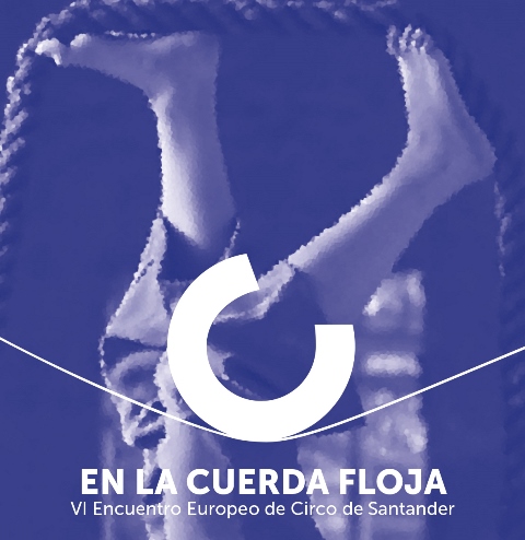VI Edición Ciclo En la cuerda floja – Circo contemporáneo