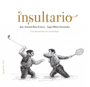 Presentación del libro INSULTARIO de Ángel Mª Fernández y José Antonio Ruiz Gracia