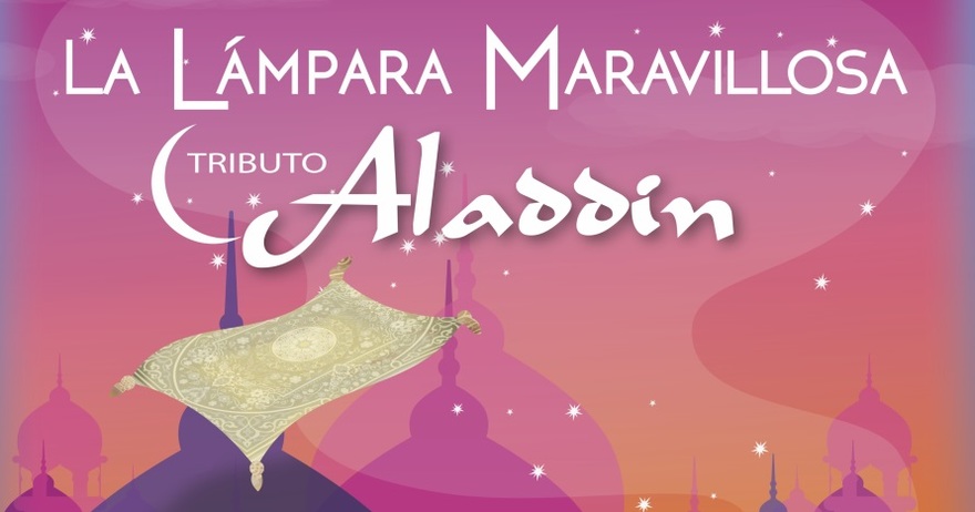 La Lámpara Maravillosa, Aladdin, el tributo, en el Palacio de Congresos Granada