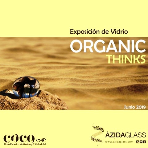 Organic Thinks nueva exposición de Ázida Glass