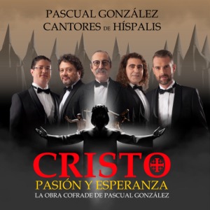 Pascual González y Cantores de Híspalis con Cristo Pasión y Esperanza en Fibes Sevilla