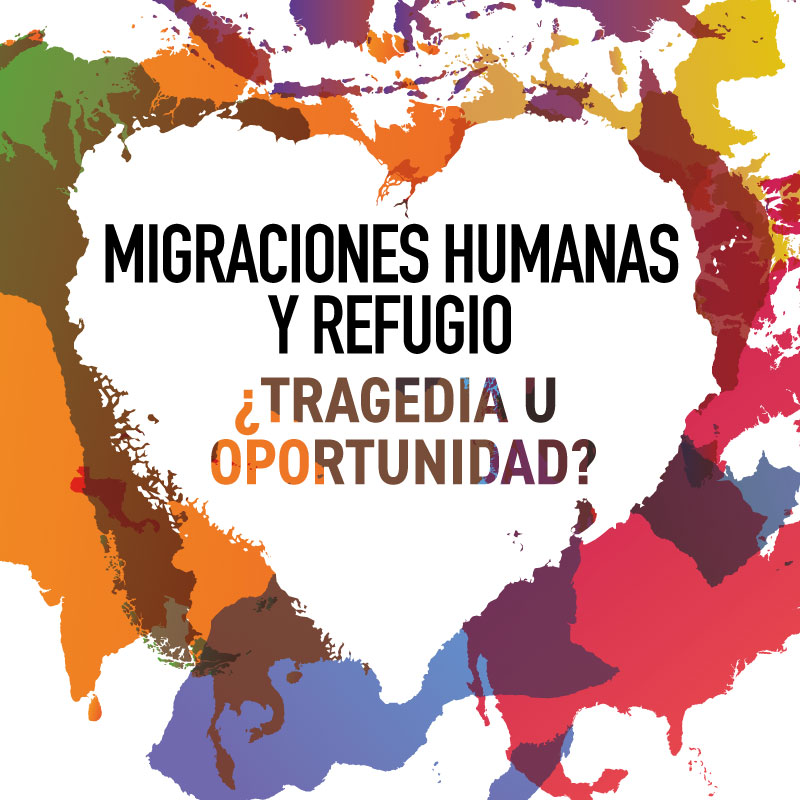 Congreso Refugio y Migraciones Humanas ¿Tragedia u oportunidad?