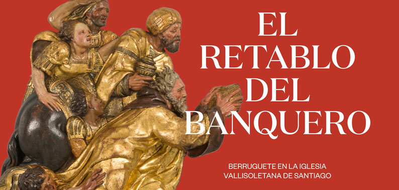 El Museo Nacional de Escultura presenta la exposición-cápsula ‘El retablo del banquero. Berruguete en la iglesia vallisoletana de Santiago’