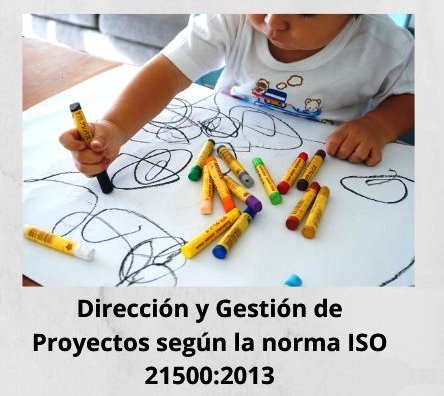 Dirección y Gestión de Proyectos según la norma ISO 21500:2013