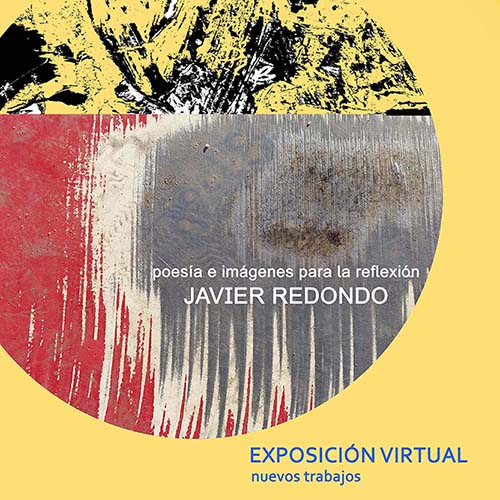 Exposición Virtual `poemas e imágenes para la reflexión´de Javier Redondo