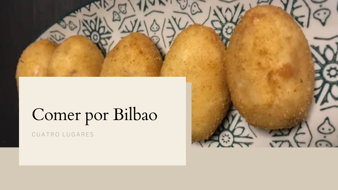 Cuatro lugares de Bilbao en los que comer esta semana